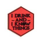 I DRINK AND I KNOW THINGS - VELCRO PATCH